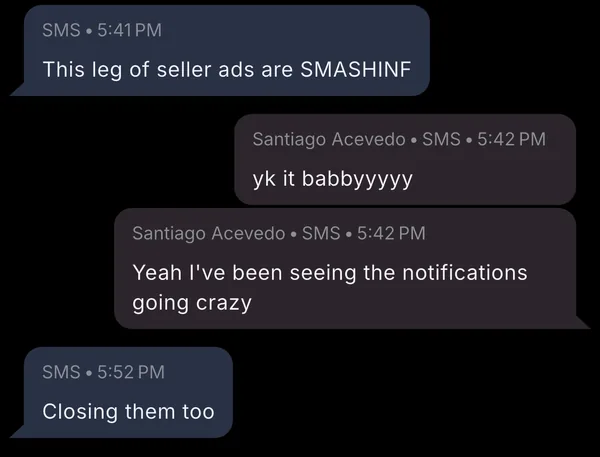 Text from Dale saying this leg of seller ads is smashing, Santiago replying, then Dale: closing them too.